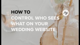 How To Control Who Sees What On Your Joy Wedding Website screenshot 3
