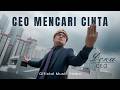 CEO MENCARI CINTA DEKA CEO OFFICIAL MUSIC VIDEO