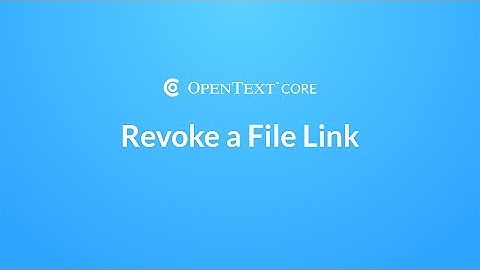 Revoke a File Link | OpenText Core