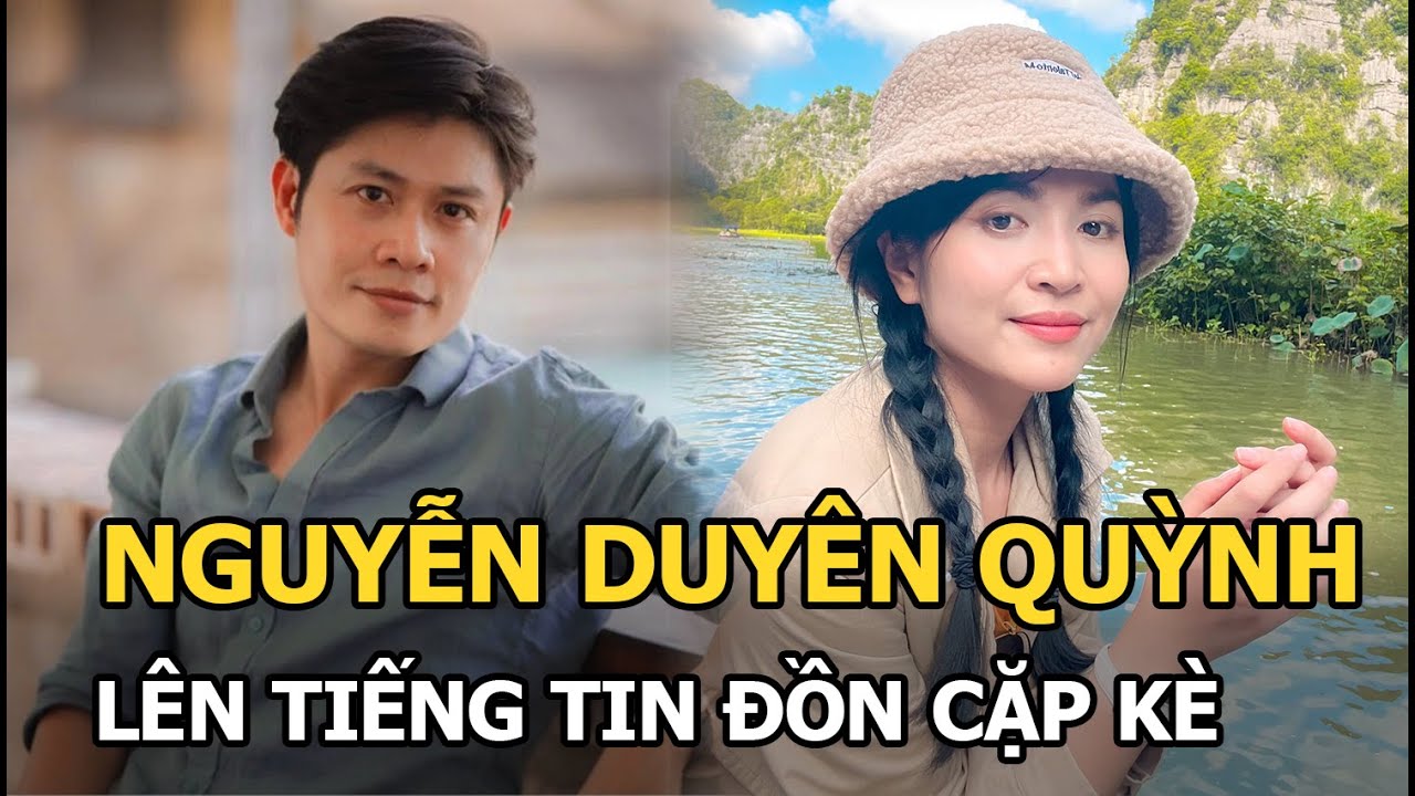 Nguyễn Duyên Quỳnh lên tiếng trước tin đồn cặp kè, được nhạc sĩ Nguyễn Văn Chung mua tặng nhà