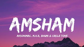 Aksomanic - Amsham Lyrics Mhr, Bhumi, Circle Tone Felan Editz