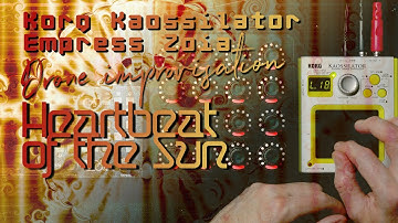 Music: Kaossilator - "Heartbeat of the Sun"