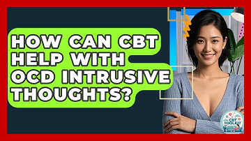 How Can CBT Help With OCD Intrusive Thoughts? - CBT Toolkit