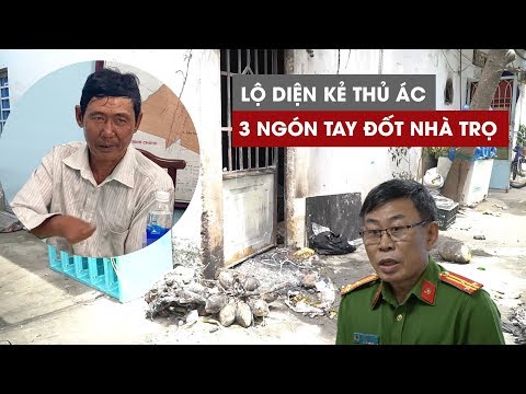 Video Lộ diện chân tướng kẻ thủ ác 3 ngón tay đốt phòng trọ... - youtube