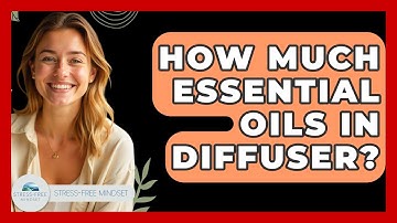 How Much Essential Oils In Diffuser? - Stress Free Mindset