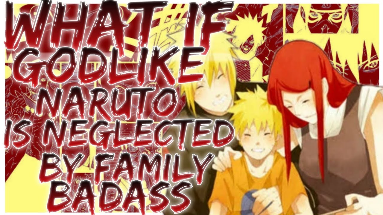 what if Godlike naruto is neglected by family badass