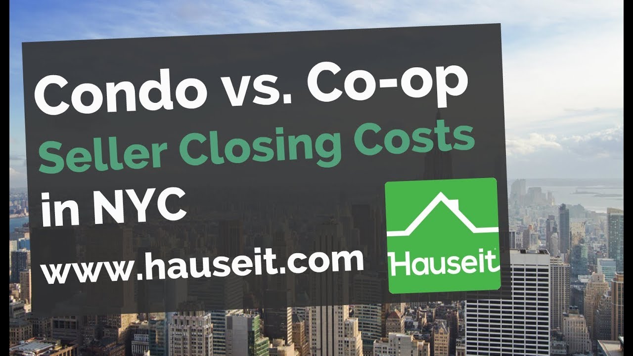 Condo vs. Coop Seller Closing Costs in NYC Why Are Closing Costs