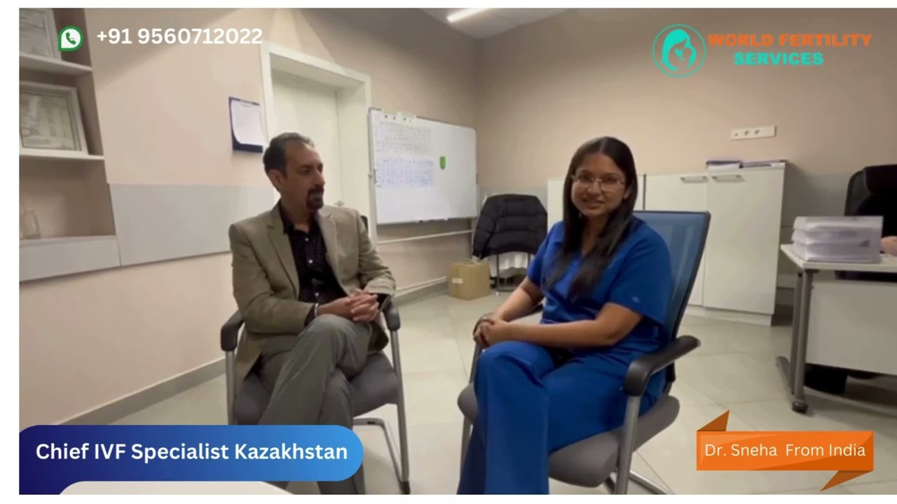 Meet with Dr  Sneha From India - Chief IVF Specialist Kazakhstan