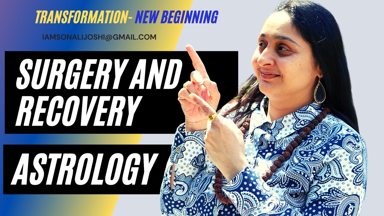 Astrology Insights Surgery and health recovery, Nakshatra by Sonali