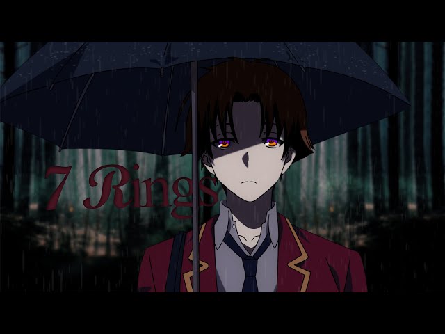 Classroom Of The Elite  「AMV」  7 Rings class=