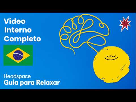 Headspace - Guia para Relaxar | Vídeo Interno Completo (Brazilian Portuguese)