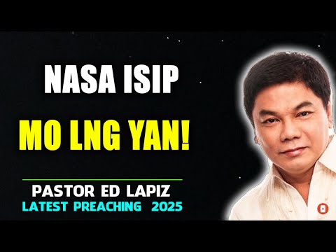 Nasa isip mo lng yan! - Ed Lapiz Senior Pastor