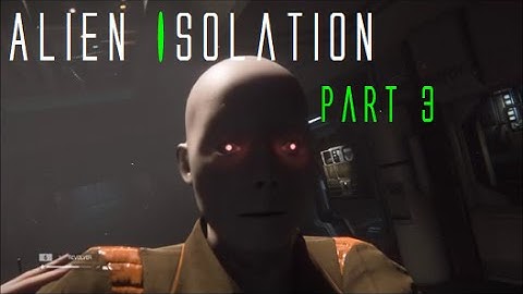 Alien Isolation Walkthrough Part 3 - Working Joe