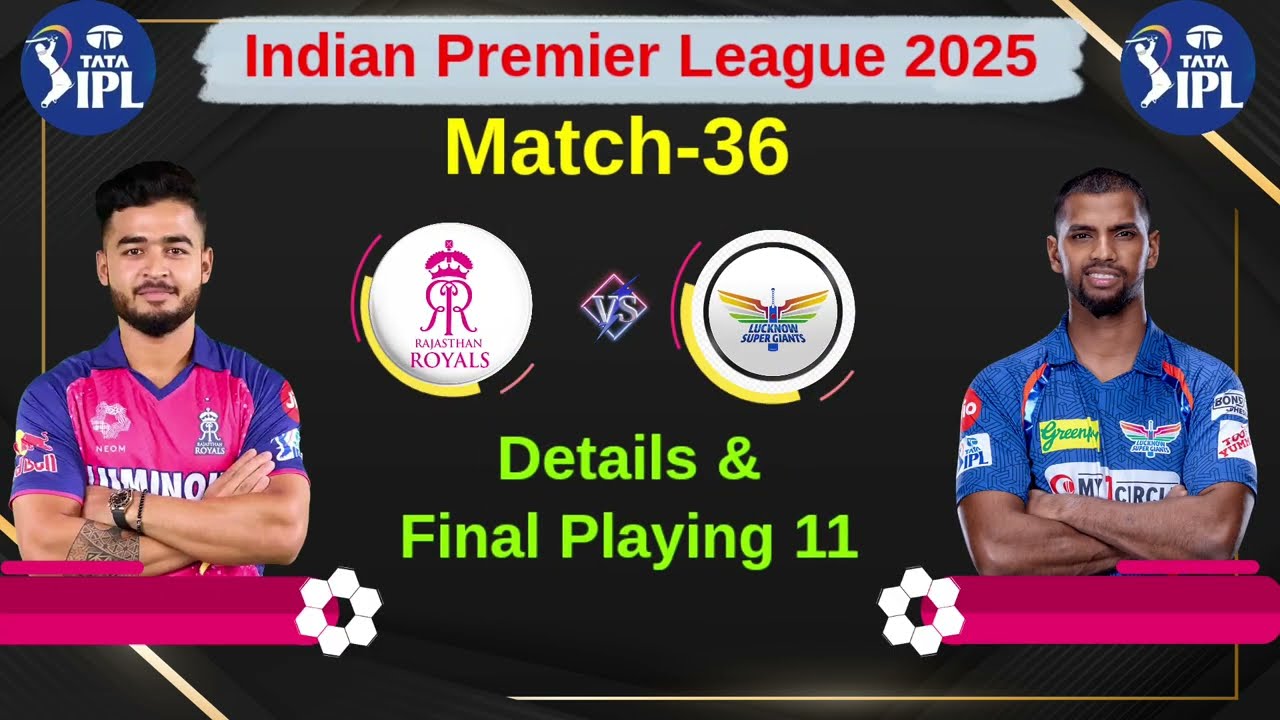 IPL 2025 :- Rajasthan Royals vs Lucknow Super Giants Match-36 Playing 11 | rr vs lsg playing 11