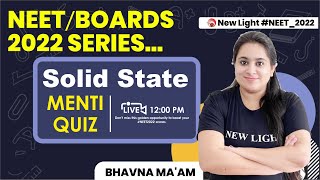LIVE NEET/BOARDS 2022 | Solid State | MENT QUIZ | NEET 2022 Preparation | Chemistry | BHAVNA MA'AM