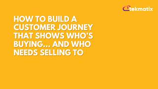 How to Build a Customer Journey That Shows Who’s Buying… and Who Needs Selling To