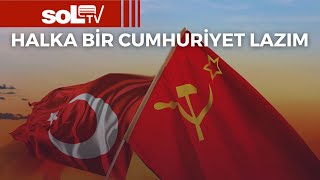 Halka Bir Cumhuriyet Lazım