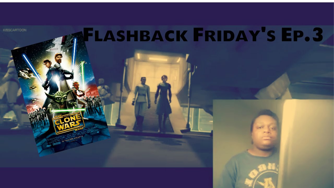 Flashback Friday's Ep.3 ( Blind reaction to Star wars the clone wars SO1E 3-4)
