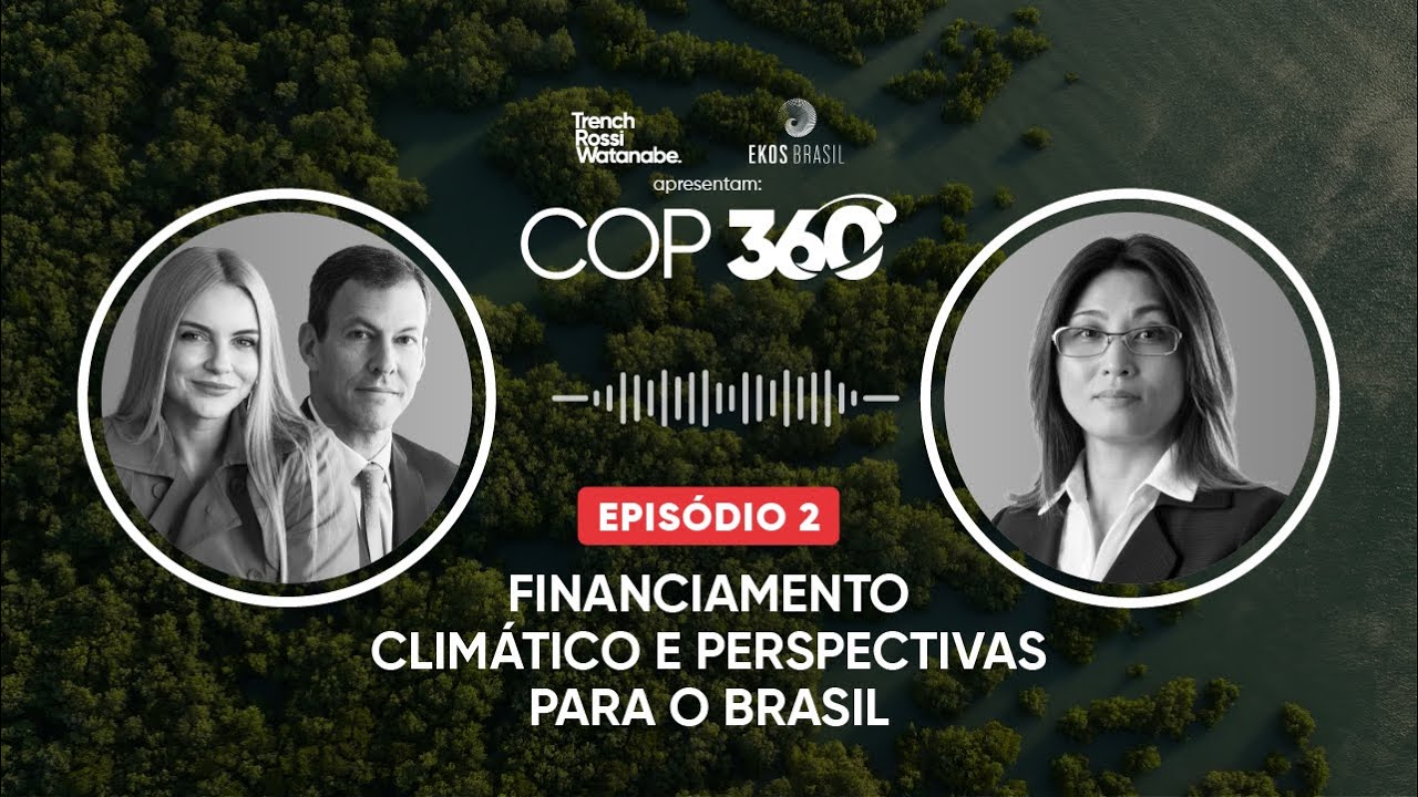 COP 360° - Episódio 2: Financiamento Climático e Perspectivas para o Brasil