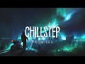 Promises | Beautiful Chillstep 2017 Mix