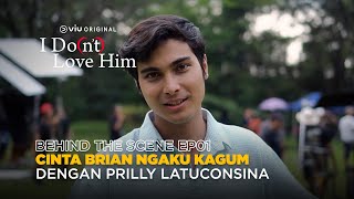 Behind The Scene EP01 | I Do(n't) Love Him | Prilly Latuconsina, Cinta Brian