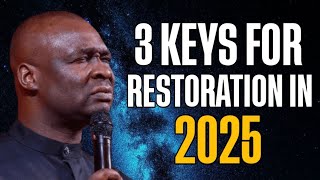 3 KEYS FOR RESTORATION IN 2025 - APOSTLE JOSHUA SELMAN