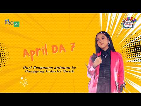 April DA7 : Dari Pengamen Jalanan ke Panggung Industri Musik || #PRO4Jakarta