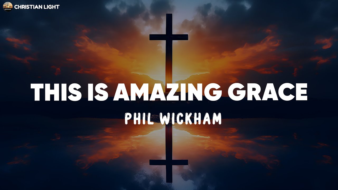 Phil Wickham This Is Amazing Grace Lyrics YouTube Phil wickham this is amazing grace lyrics youtube