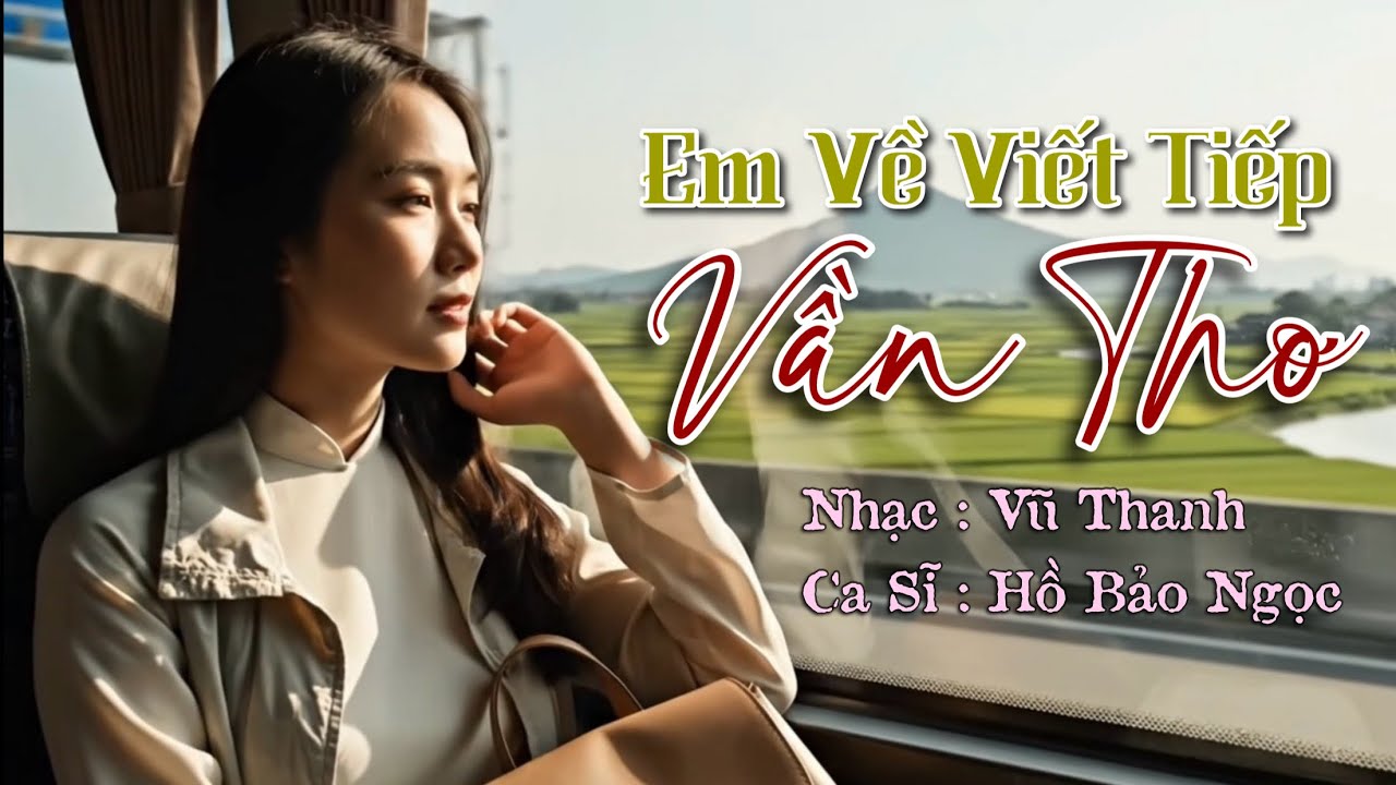 EM VỀ VIẾT TIẾP VẦN THƠ/ tiếng hát Hồ Bảo Ngọc/ thơ Hồ Tịnh Văn/ nhạc Vũ Thanh  #vuthanh 