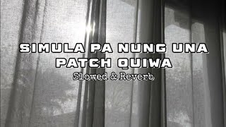 Simula Pa Nung Una by Patch Quiwa (Sad Version) | Slowed&Reverb