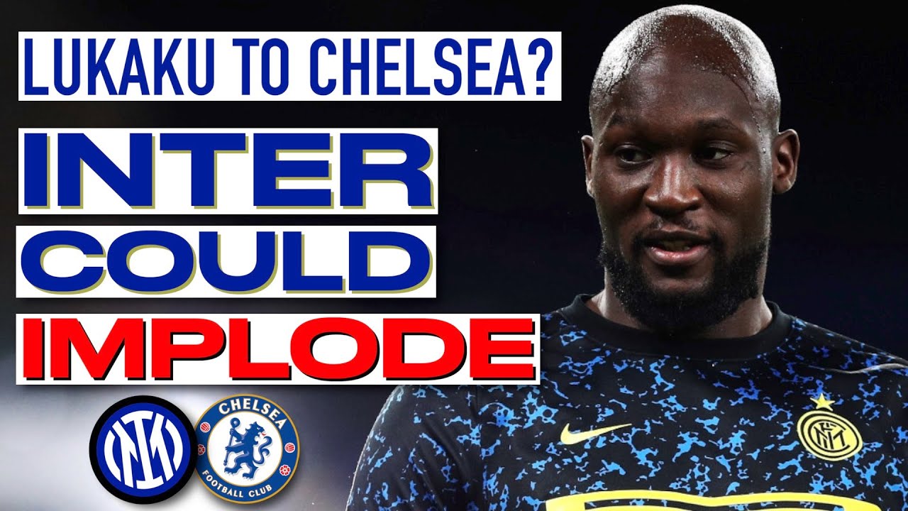 The Lukaku Transfer Saga: A Move to Chelsea Could Cause a Meltdown in Milan