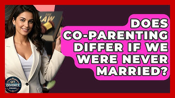 Does Co-Parenting Differ If We Were Never Married? - Get Divorce Answers