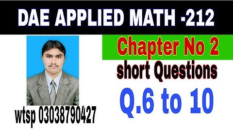 DAE Math 212|| 2nd year || Applied Mathematics- 212||Chapter 2 ||Short Questions ||Question 6 to 10