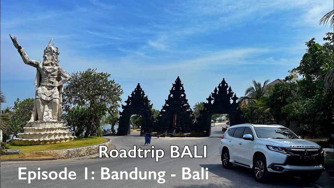 ROADTRIP BALI – Episode 1: Bandung-Bali