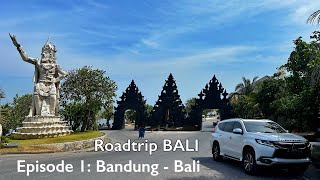 ROADTRIP BALI - Episode 1: Bandung-Bali