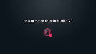 How to match color in Mistika VR