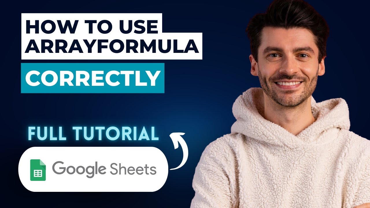 How To Use ARRAYFORMULA Correctly In Google Sheets [2026 Full Guide]
