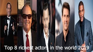 Top 8 richest actors in the world 2019