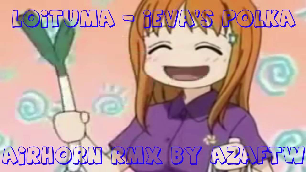 Loituma - Ieva's Polka Airhorn Remix By AzaFTW