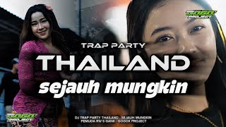 DJ TRAP PARTY THAILAND - SEJAUH MUNGKIN FULL BASS ‼️RW 5 GANK - RAFA MUSIC - GOGOK PROJECT