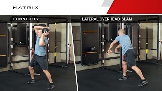Connexus - Lateral Overhead Slam