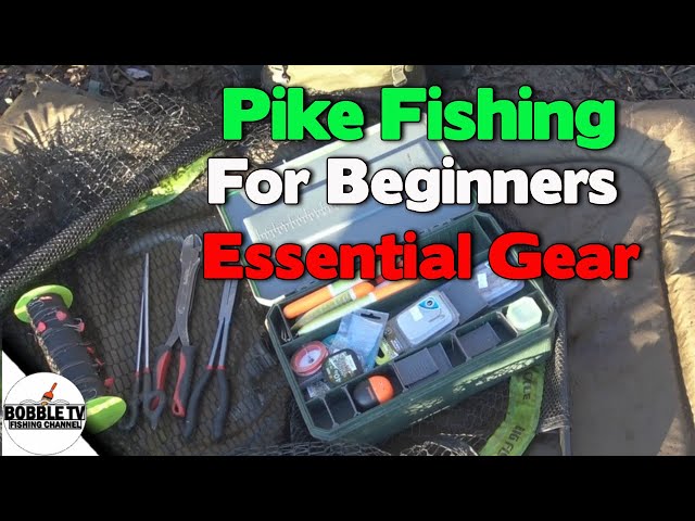 Pike Fishing For Beginners - Essential Tools And Equipment 