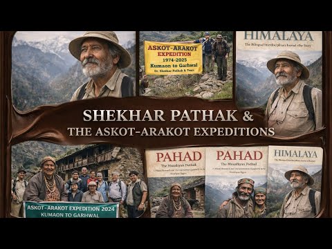 "Walking The Mountains: Shekhar Pathak, Askot -Arakot As Living History"