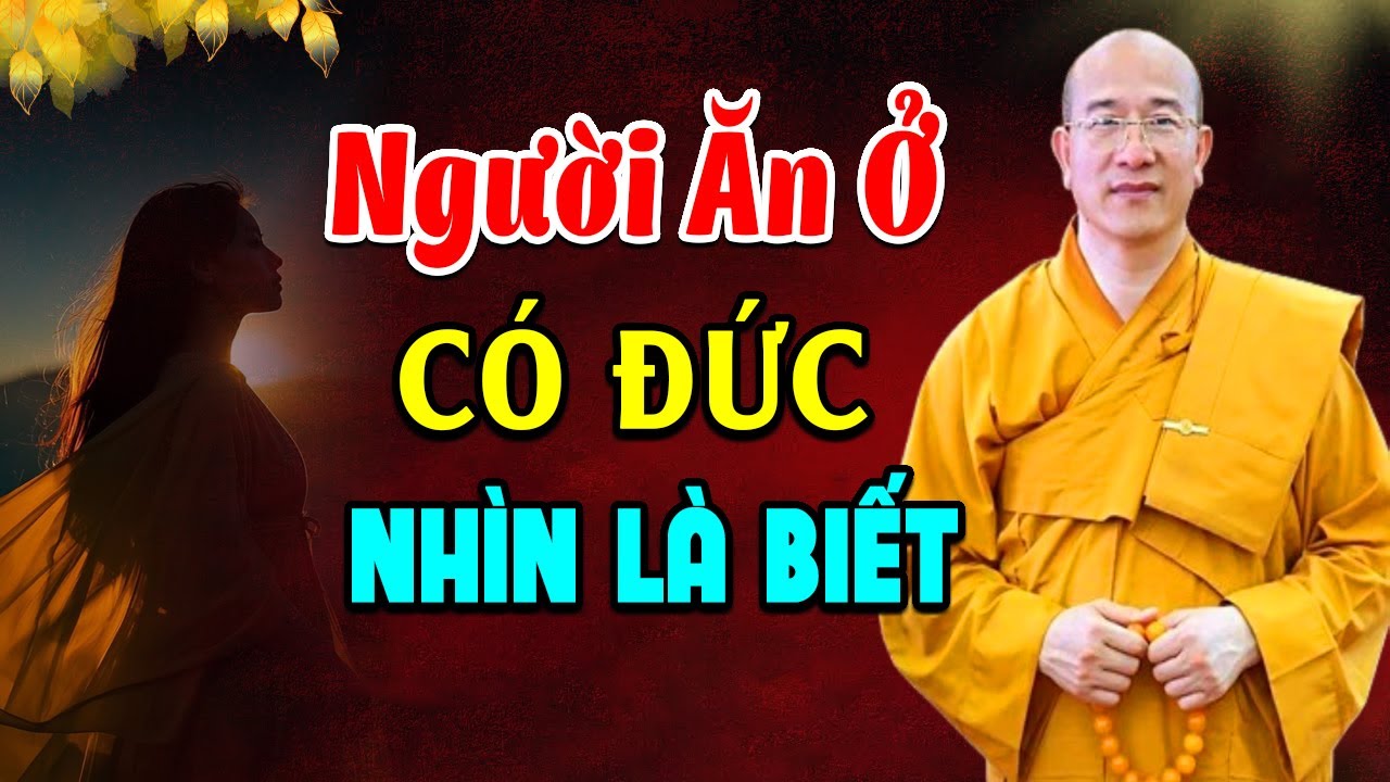 Người Ăn Ở Có Đức Cứ Nhìn 7 Điểm Này Là Biết, Không Cần Xem Bói l Thầy Thích Trúc Thái Minh