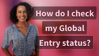 How do I check my Global Entry status