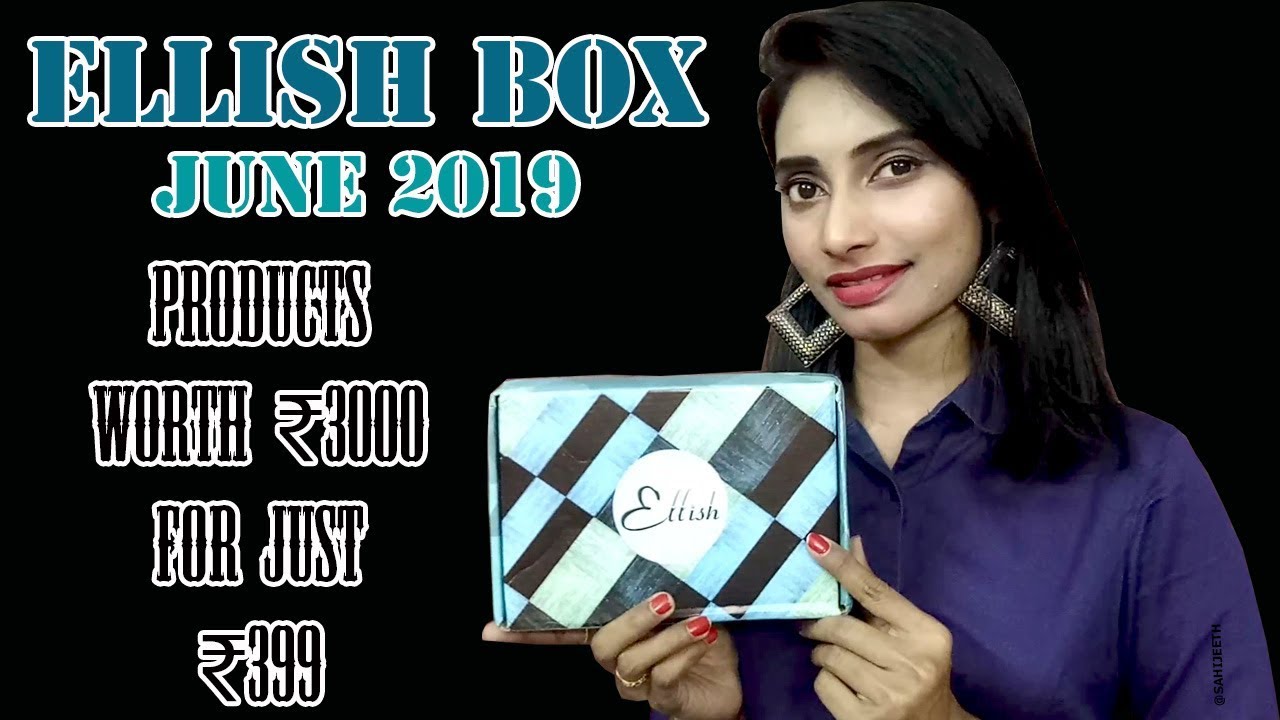 Ellish Box June 2019 | *Coupon Code | Unboxing & Review | SahiJeeth