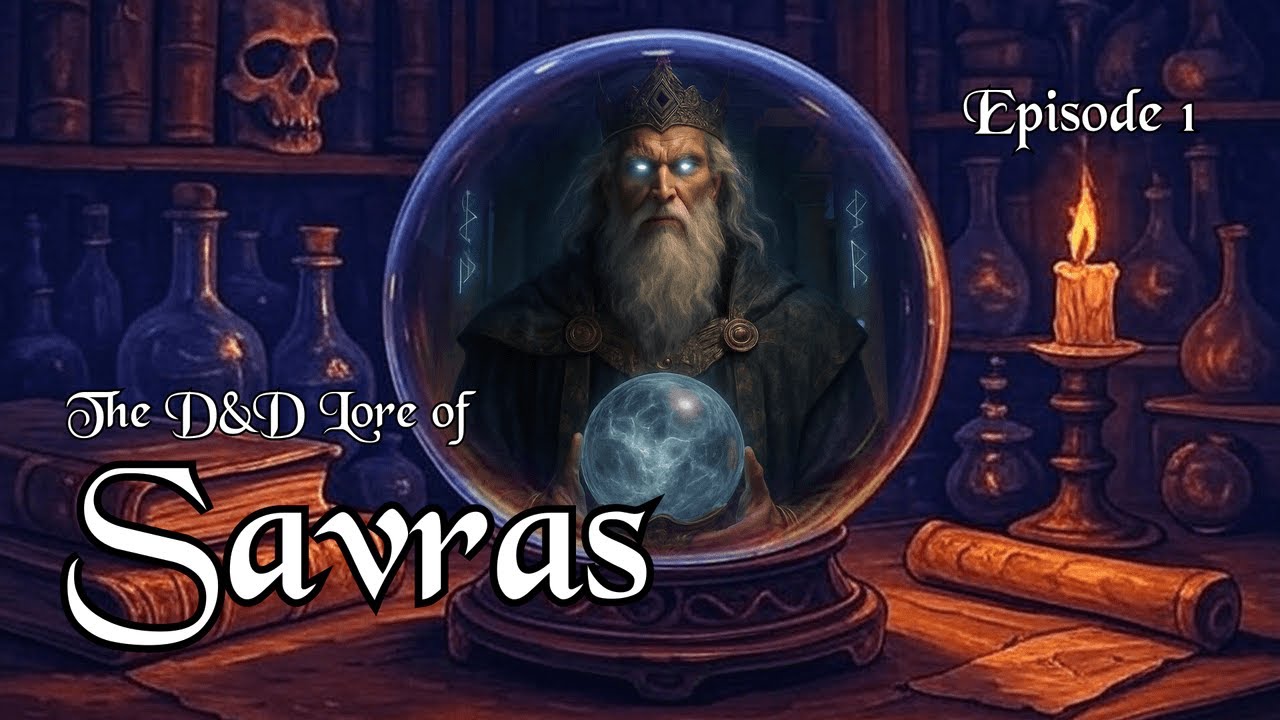 The D&D Lore of Savras - Seer's Divine Vision - Episode 001