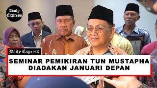 Seminar Pemikiran Tun Mustapha Diadakan Januari Depan