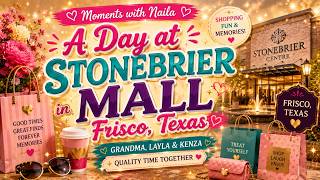 A Fun Family Day at Stonebriar Mall! 🛍️💖 | Grandma, Layla & Kenza's Shopping Adventure