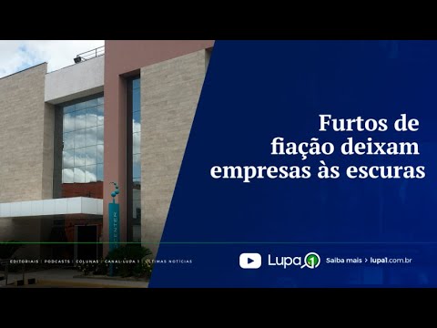 Furtos de fiação deixam empresas às escuras